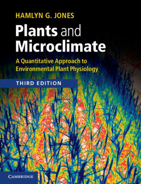 Plants and Microclimate: A Quantitative Approach to Environmental Plant Physiology