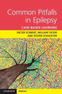 Common Pitfalls in Epilepsy: Case-Based Learning