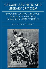 Title: German Aesthetic and Literary Criticism: Winckelmann, Lessing, Hamann, Herder, Schiller and Goethe, Author: H. B. Nisbet
