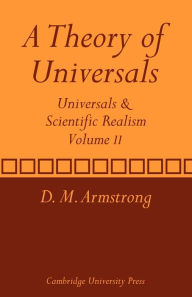 Title: A Theory of Universals: Volume 2: Universals and Scientific Realism, Author: D. M. Armstrong