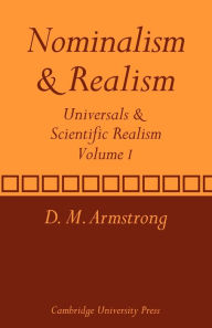 Title: Nominalism and Realism: Volume 1: Universals and Scientific Realism / Edition 1, Author: D. M. Armstrong