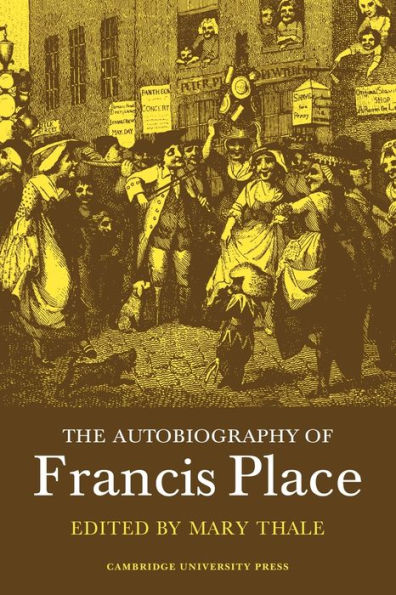 The Autobiography of Francis Place: 1771-1854