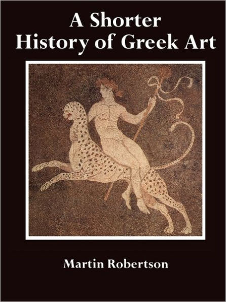 A Shorter History of Greek Art / Edition 1