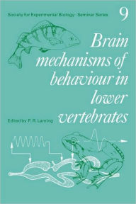 Title: Brain Mechanisms of Behaviour in Lower Vertebrates, Author: P. R. Laming