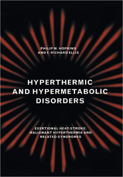 Hyperthermic and Hypermetabolic Disorders: Exertional Heat-stroke, Malignant Hyperthermia and Related Syndromes