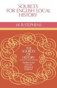 Title: Sources for English Local History / Edition 2, Author: W. B. Stephens
