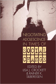 Title: Negotiating Adolescence in Times of Social Change, Author: Lisa J. Crockett