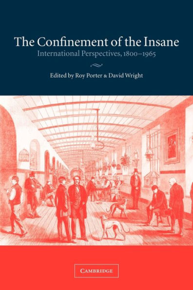 The Confinement of the Insane: International Perspectives, 1800-1965