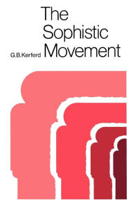 Title: The Sophistic Movement / Edition 1, Author: G. B. Kerferd