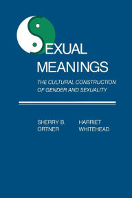 Title: Sexual Meanings: The Cultural Construction of Gender and Sexuality / Edition 1, Author: Sherry B. Ortner