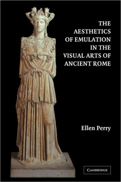 The Aesthetics of Emulation in the Visual Arts of Ancient Rome