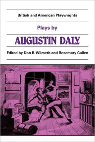 Title: Plays by Augustin Daly: A Flash of Lightning, Horizon, Love on Crutches, Author: Don M. B. Wilmeth