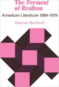 Title: The Ferment of Realism: American Literature 1884-1919, Author: Warner Berthoff