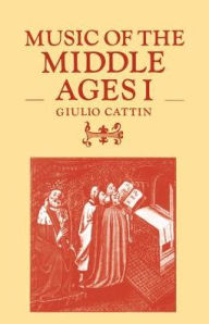 Title: Music of the Middle Ages: Volume 1 / Edition 2, Author: Giulio Cattin