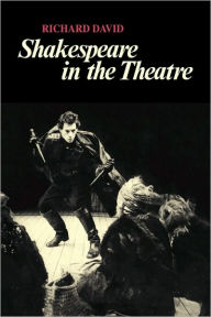 Title: Shakespeare in the Theatre, Author: Richard David