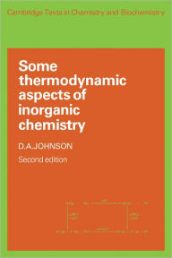 Title: Some Thermodynamic Aspects of Inorganic Chemistry, Author: D. A. Johnson