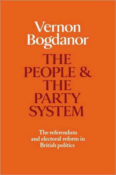 The People and the Party System: The Referendum and Electoral Reform in British Politics