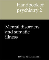 Title: Handbook of Psychiatry: Volume 2, Mental Disorders and Somatic Illness, Author: M. H. Lader