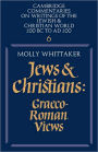 Jews and Christians: Volume 6: Graeco-Roman Views