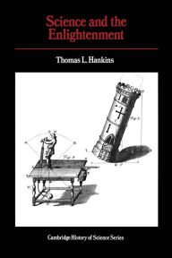 Title: Science and the Enlightenment / Edition 1, Author: Thomas L. Hankins