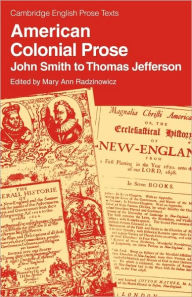 Title: American Colonial Prose: John Smith to Thomas Jefferson, Author: Mary Ann Radzinowicz