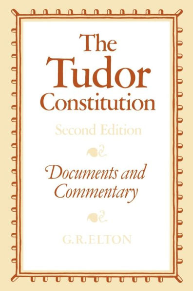 The Tudor Constitution: Documents and Commentary / Edition 2