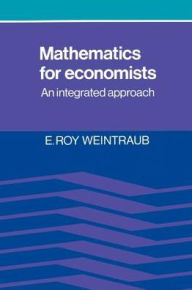 Title: Mathematics for Economists: An Integrated Approach, Author: E. Roy Weintraub