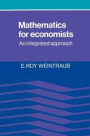 Mathematics for Economists: An Integrated Approach