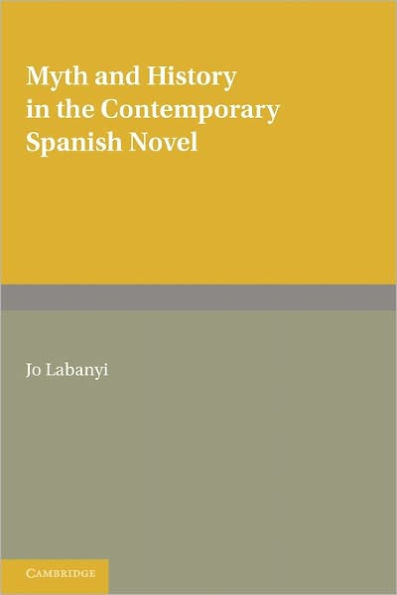 Myth and History in the Contemporary Spanish Novel