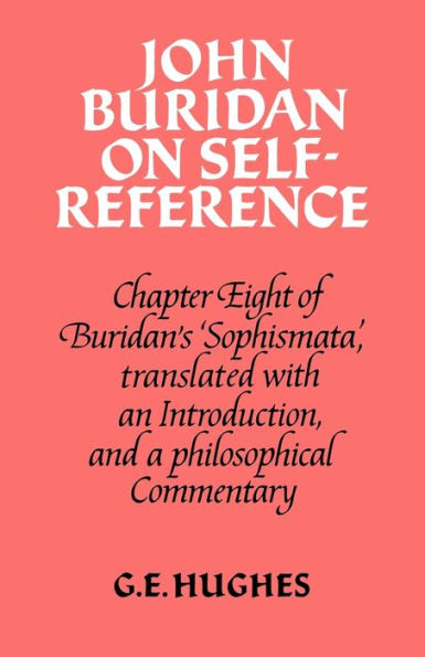 John Buridan on Self-Reference: Chapter Eight of Buridan's 'Sophismata', with a Translation, an Introduction, and a Philosophical Commentary