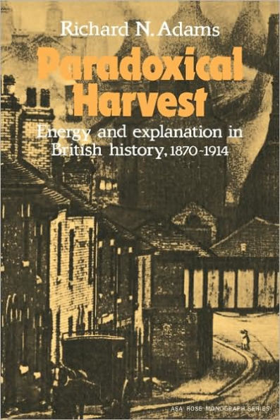 Paradoxical Harvest: Energy and explanation in British History, 1870-1914