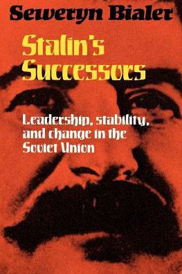 Stalin's Successors: Leadership, Stability and Change in the Soviet Union / Edition 1