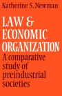 Law and Economic Organization: A Comparative Study of Preindustrial Studies