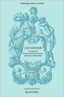 Leo Spitzer: Essays on Seventeenth-Century French Literature