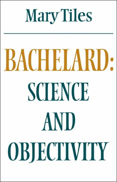 Bachelard: Science and Objectivity