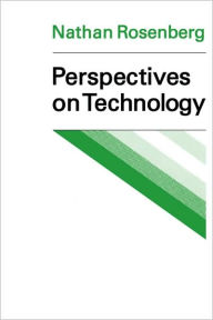 Title: Perspectives on Technology, Author: Nathan Rosenberg