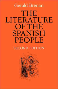 Title: The Literature of the Spanish People: From Roman Times to the Present Day / Edition 2, Author: Gerald Brenan