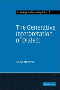 Title: The Generative Interpretation of Dialect: A Study of Modern Greek Phonology, Author: Brian Newton