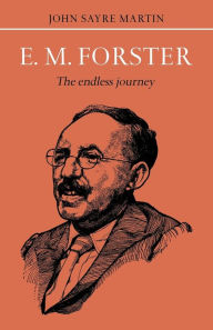 Title: E.M. Forster: The Endless Journey, Author: John Sayre Martin