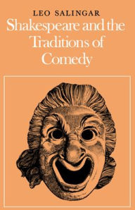 Title: Shakespeare and the Traditions of Comedy, Author: Leo Salingar