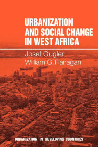 Title: Urbanization and Social Change in West Africa, Author: Josef Gugler
