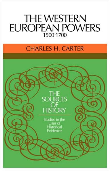 The Western European Powers, 1500-1700: Studies in the Uses of Historical Evidence