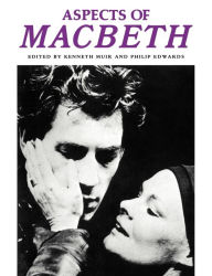 Title: Aspects of Macbeth, Author: Kenneth Muir