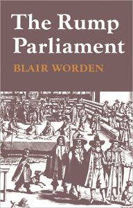 Title: The Rump Parliament 1648-53, Author: Blair Worden