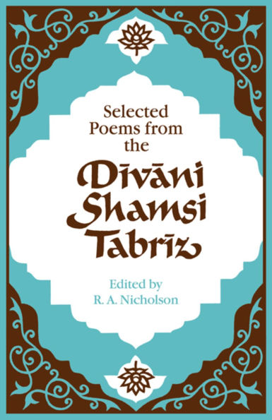 Selected Poems from the Divani Shamsi Tabriz