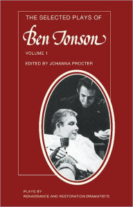 Title: The Selected Plays of Ben Jonson: Volume 1: Sejanus, Volpone, Epicoene or the Silent Woman, Author: Ben Jonson