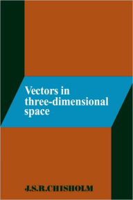 Title: Vectors in Three-Dimensional Space, Author: J. S. R. Chisholm