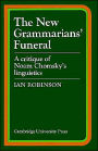 The New Grammarians' Funeral: A Critique of Noam Chomsky's Linguistics