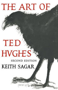 Title: The Art of Ted Hughes / Edition 2, Author: Keith Sagar