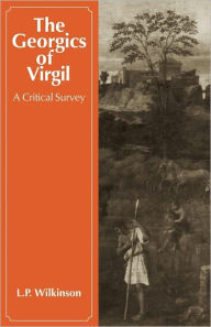 Title: The Georgics of Virgil: A Critical Survey, Author: L. P. Wilkinson